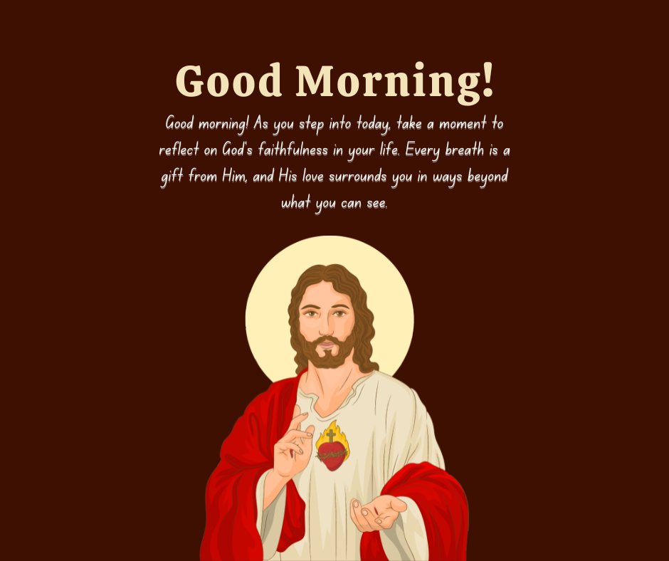 Illustration of Jesus with a halo and Sacred Heart, paired with a reflective Christian good morning message about God’s faithfulness and love surrounding us in unseen ways.