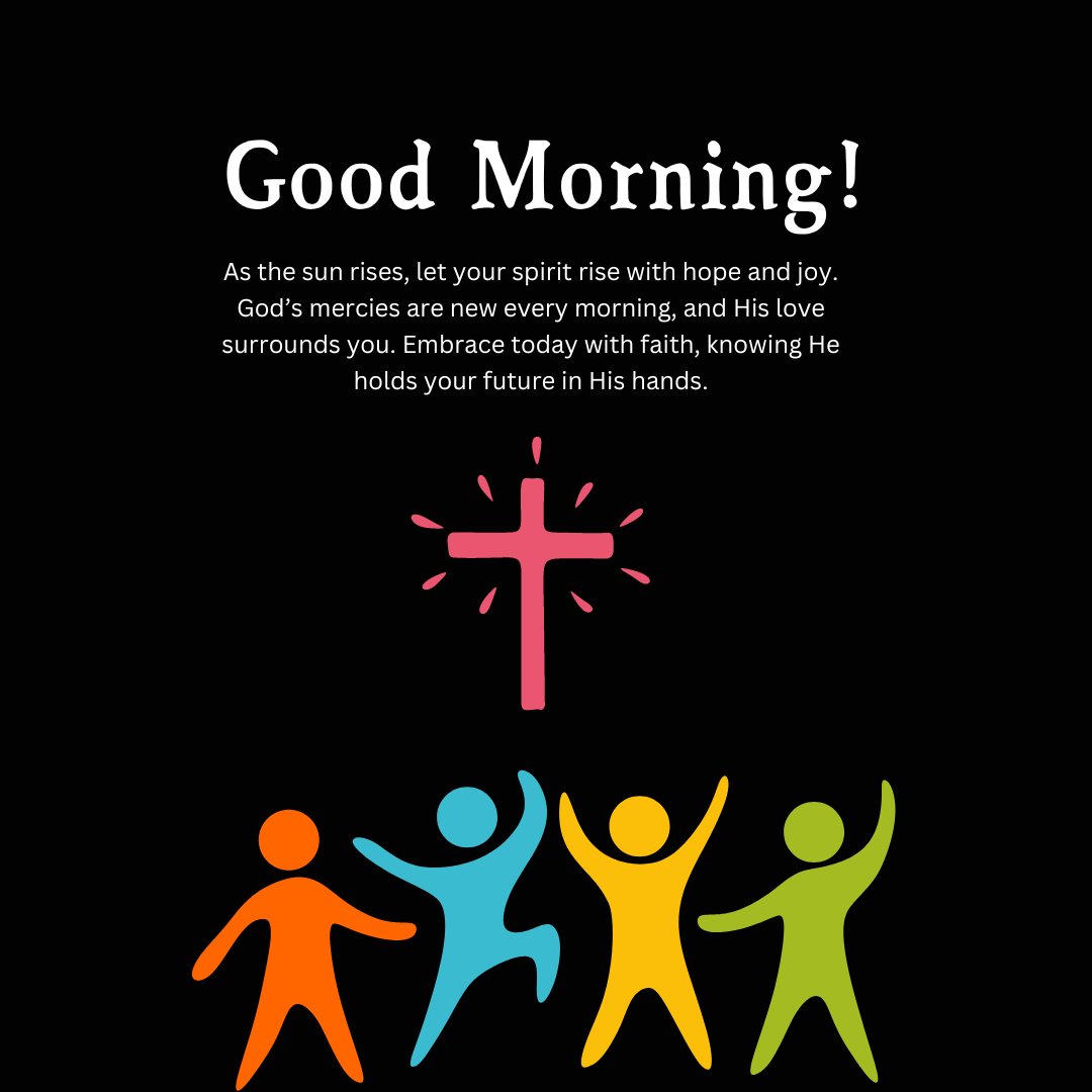 Illustration featuring a radiant cross and joyful silhouettes of people in various colors, paired with an uplifting Christian good morning message about hope, joy, and God's love surrounding you.