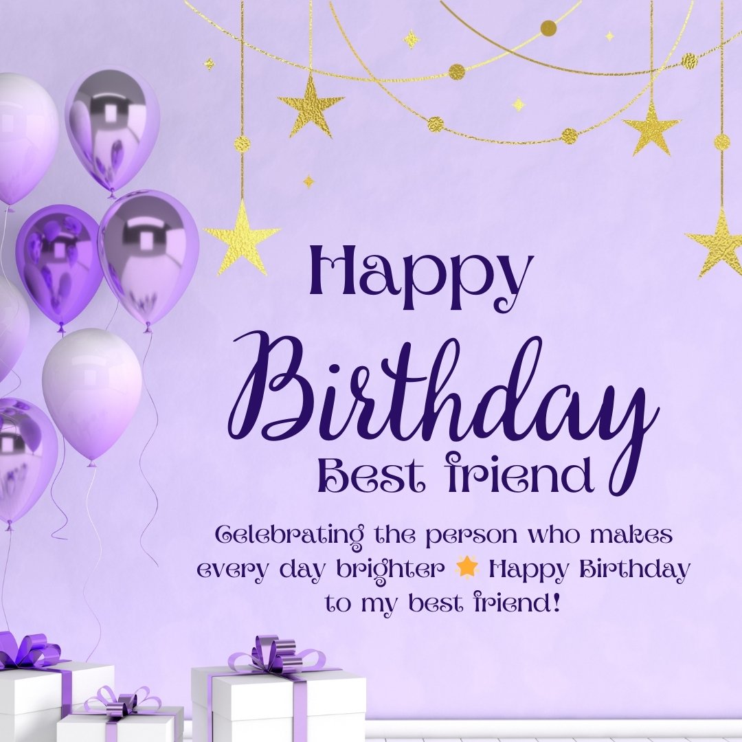 Elegant birthday setup featuring 'Happy Birthday Best Friend' in stylish purple lettering, surrounded by purple balloons and golden star garlands, against a soft purple backdrop. The image includes a touching caption celebrating a friend who brightens every day, ideal for Birthday Social Media Captions for Best Friend.