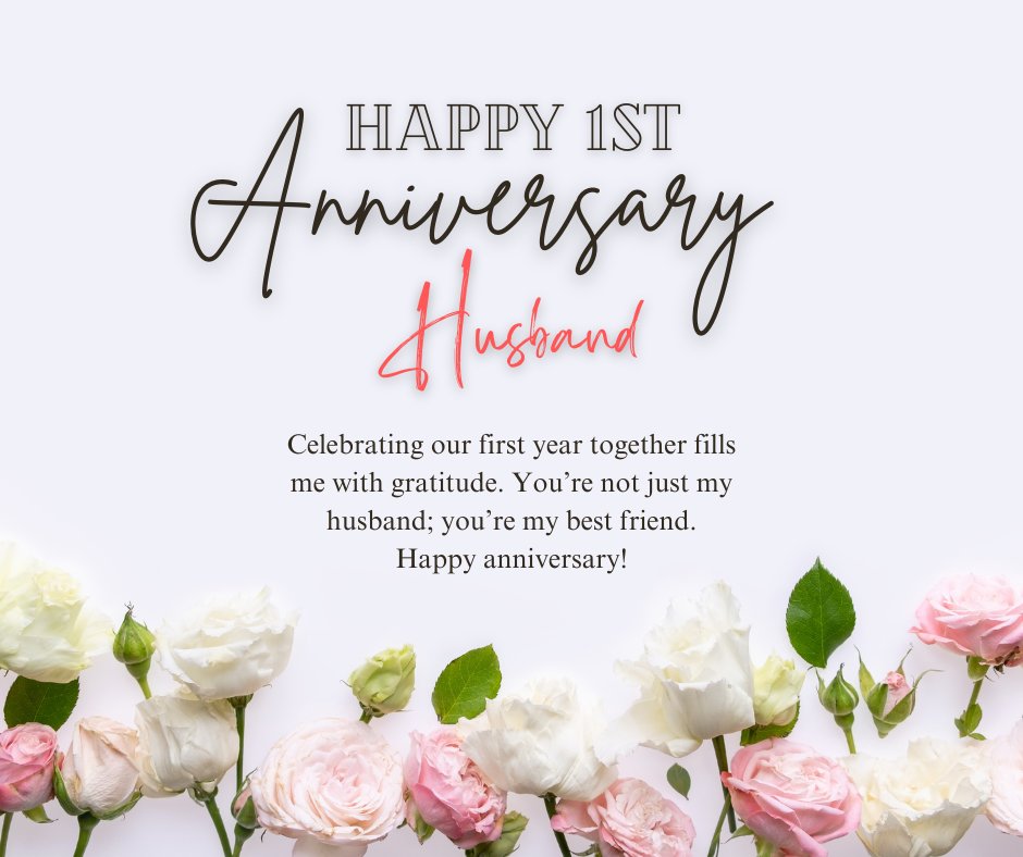 Happy 1st Anniversary Husband card with elegant script, surrounded by a beautiful arrangement of white and pink roses, expressing heartfelt romantic first anniversary wishes.