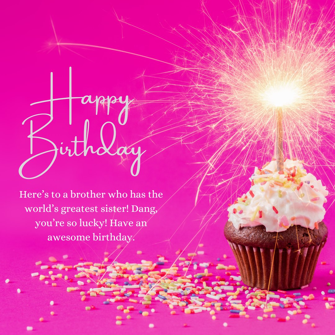 Funny Birthday Wishes for Brother with a vibrant pink backdrop, featuring a chocolate cupcake topped with a sparkling candle and colorful sprinkles, paired with a playful message about having the world's greatest sister.