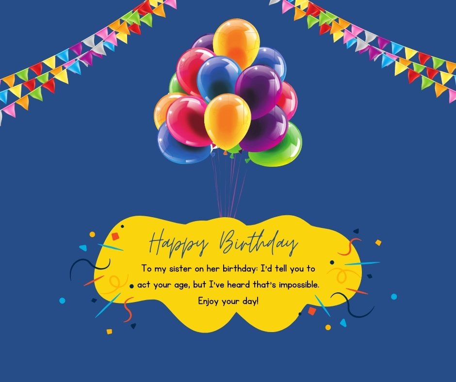 Colorful birthday card with a playful message for a sister, featuring vibrant balloons and festive pennants against a deep blue background, embodying funny birthday wishes for sister.