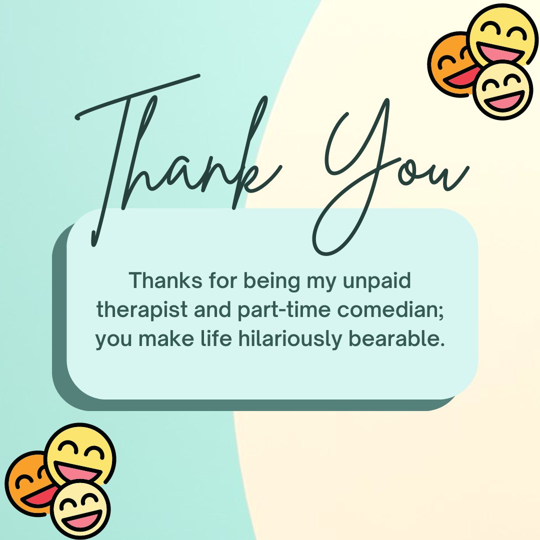 Colorful thank you card with a gradient background transitioning from teal to peach, featuring playful calligraphy and laughing emojis. The card humorously thanks someone for being an 'unpaid therapist and part-time comedian,' making it a perfect example of Best Funny Thank You Messages for a Close Friend.