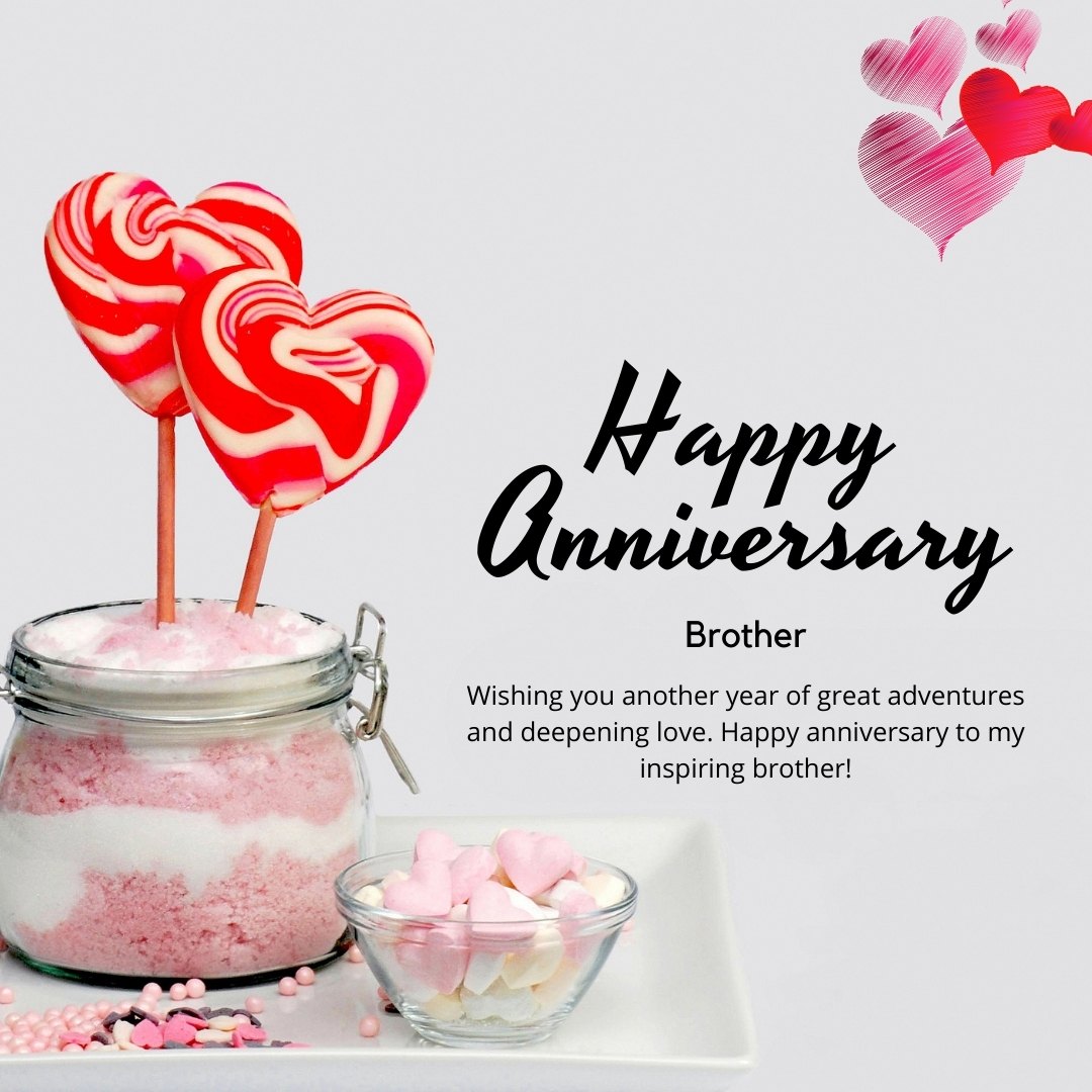 Best Happy Anniversary Wishes for Brother image featuring two heart-shaped lollipops in a jar, surrounded by pink candy hearts and festive heart confetti, with a greeting that expresses hopes for another year of adventures and deepening love.