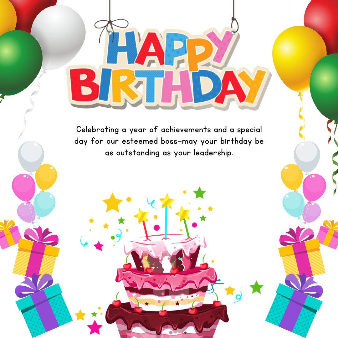 Happy Birthday Wishes for Boss displayed on a vibrant greeting card with a colorful multi-layered cake, balloons, gifts, and stars, celebrating a year of achievements and exceptional leadership.