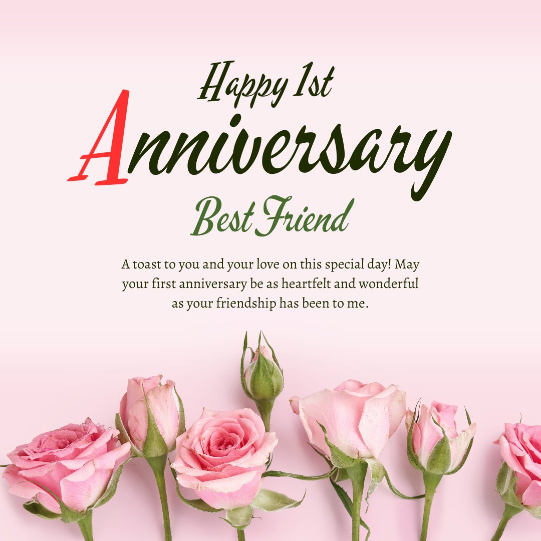 Happy 1st Anniversary Best Friend greeting card featuring beautiful pink roses with a heartfelt message celebrating the first year of love and the cherished friendship