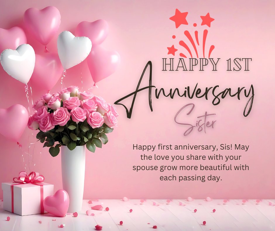 Happy 1st Anniversary Sister greeting card featuring pink and white heart-shaped balloons, a bouquet of pink roses in a white vase, and a gift box, all on a pink background with a loving message.