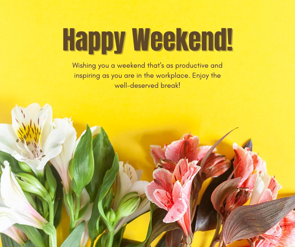 Have a Happy Weekend greeting card with vibrant alstroemeria and lily flowers on a bright yellow background, ideal for sending weekend wishes to coworkers and bosses
