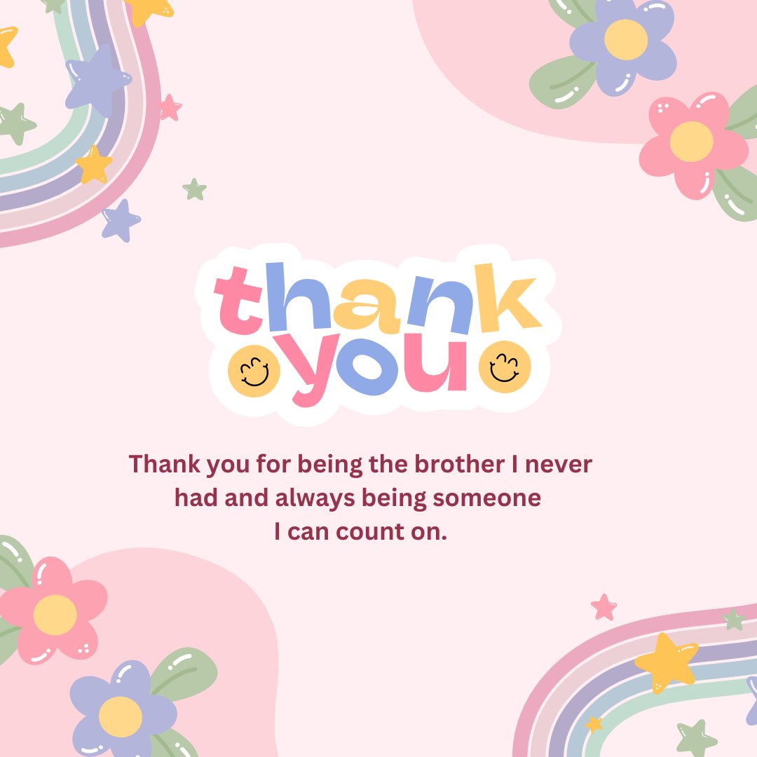 Colorful and playful thank you card featuring pastel tones, smiling emojis, and vibrant flowers. The message 'thank you for being the brother I never had and always being someone I can count on' is warmly expressed, perfect for sharing Best Heartfelt Thank You Messages for a Male Friend.