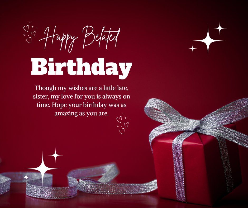 Happy Belated Birthday Messages for Sister featuring a stylish red background with a beautifully wrapped gift and sparkling silver ribbons. The card includes heartfelt birthday wishes highlighting timeless love for a sister.