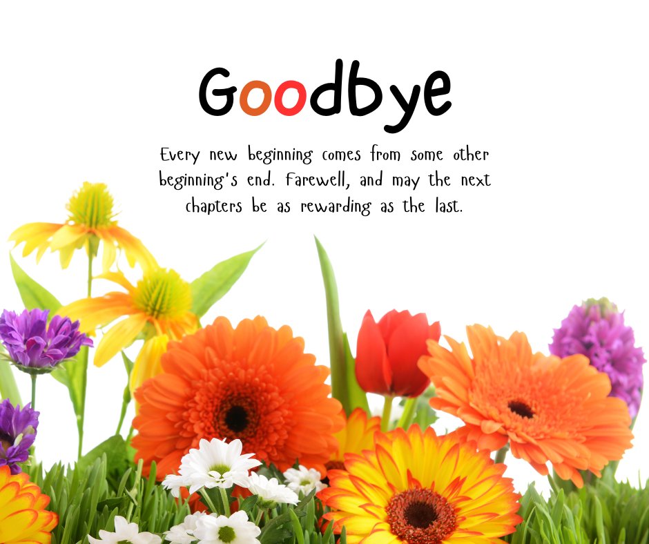 Last working day quotes with a vibrant mix of colorful flowers and a heartfelt farewell message, emphasizing new beginnings and rewarding future chapters.