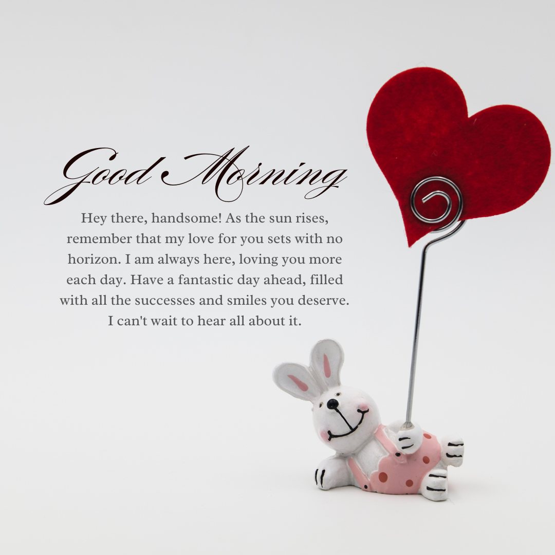 Long Romantic Good Morning Messages for Husband featuring a whimsical display with a red heart and a smiling bunny figurine, complementing a heartfelt message on a clean white background.