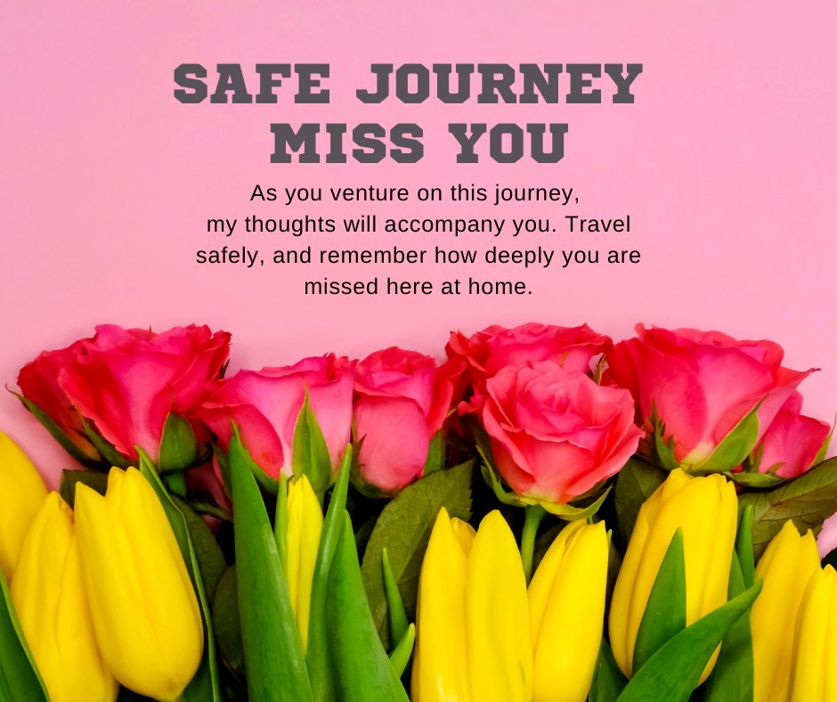 Bright pink and yellow flowers with a heartfelt message saying Safe Journey Miss You, perfect for Safe Journey and Miss You Message.