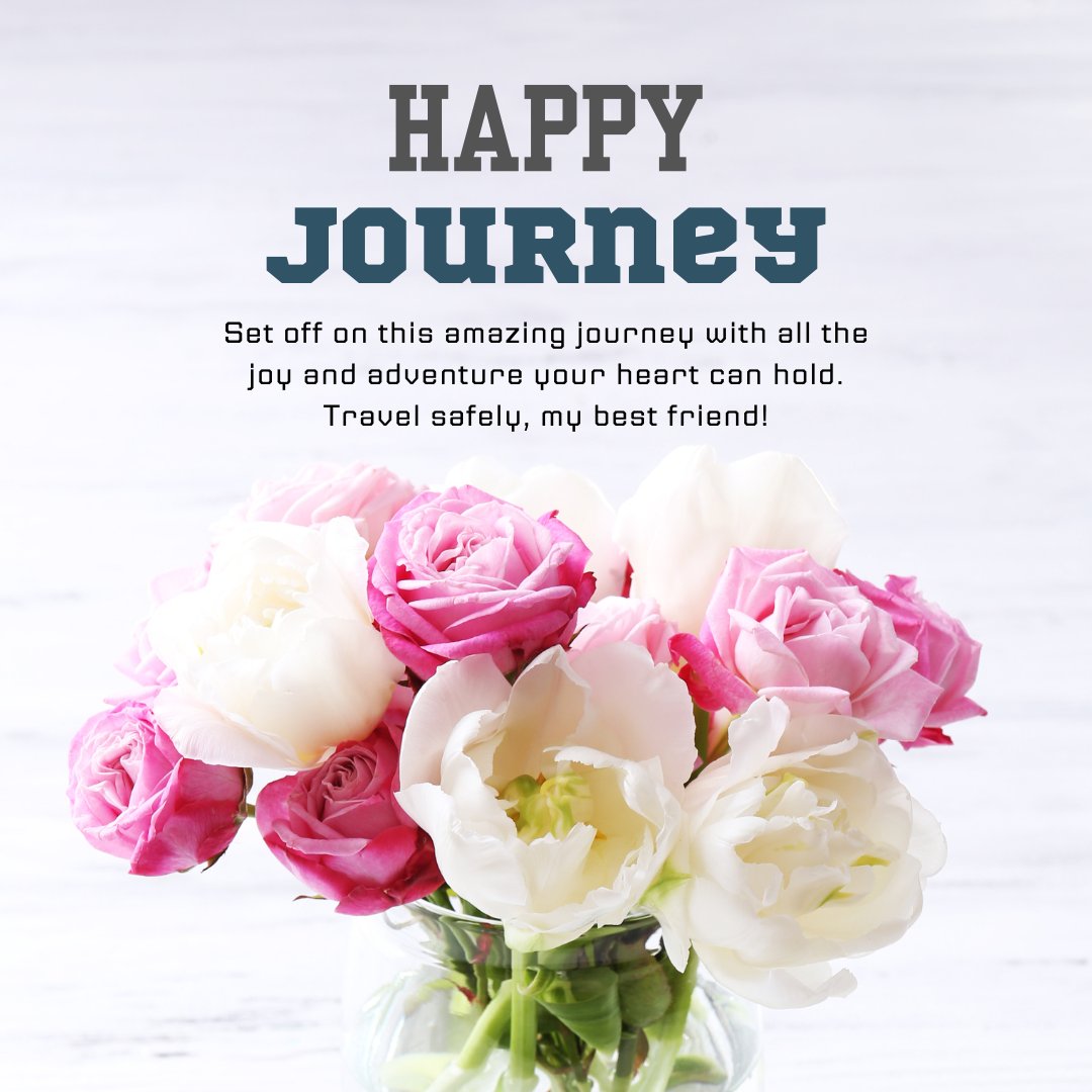 Pink and white roses with a message wishing a safe and happy journey to a best friend, perfect for Safe and Happy Journey Wishes for Best Friend.