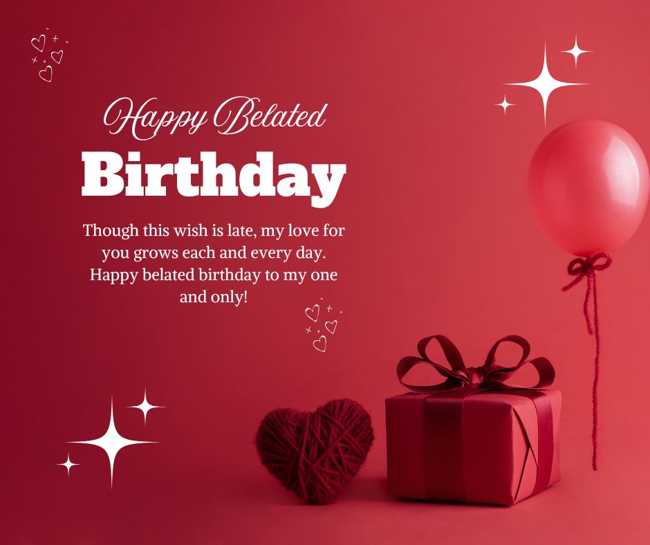 Sweet Belated Happy Birthday Wishes for My Love on a romantic red background with a heart-shaped decoration, a red balloon, and a beautifully wrapped gift, conveying heartfelt and loving belated birthday sentiments.