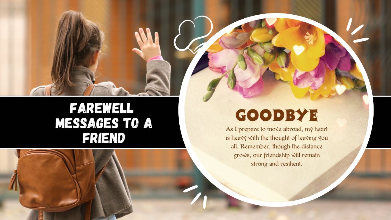 140+ Farewell Messages To A Friend: Heartfelt Goodbyes