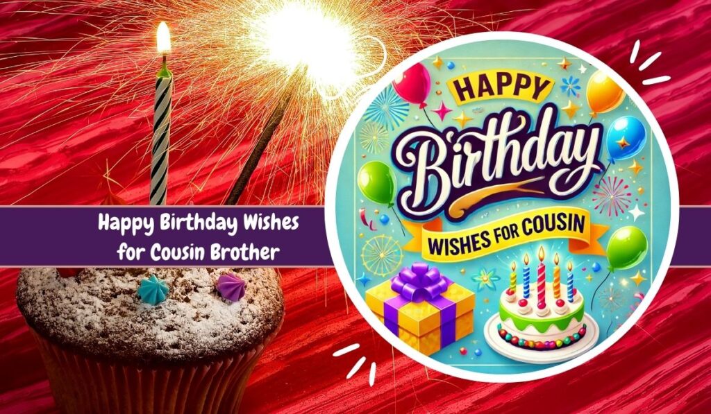 150+ Happy Birthday Wishes For Cousin Brother To Share Joy