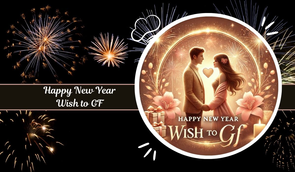 150+ Happy New Year Wish To GF For Love And Joy 2025